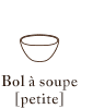 Bol à soupe [petite] (φ10cm H5.5cm)
