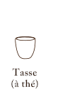 Tasse (à thé) (φ8cm H8.5cm)