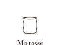 Ma tasse (φ8.5cm H9cm)